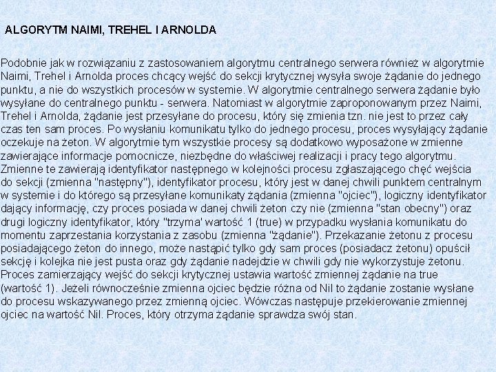 ALGORYTM NAIMI, TREHEL I ARNOLDA Podobnie jak w rozwiązaniu z zastosowaniem algorytmu centralnego serwera