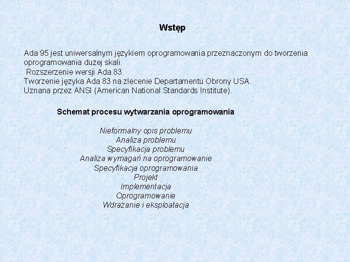 Wstęp Ada 95 jest uniwersalnym językiem oprogramowania przeznaczonym do tworzenia oprogramowania dużej skali. Rozszerzenie