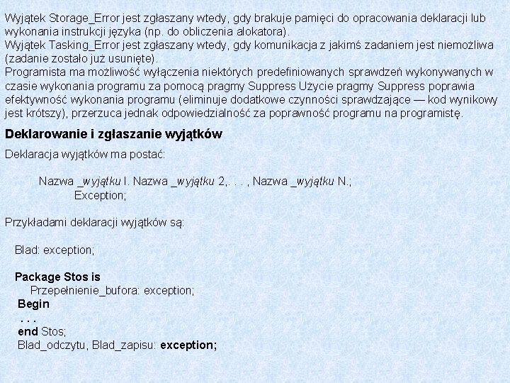 Wyjątek Storage_Error jest zgłaszany wtedy, gdy brakuje pamięci do opracowania deklaracji lub wykonania instrukcji