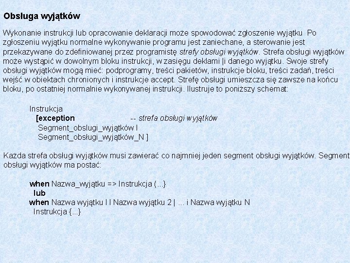 Obsługa wyjątków Wykonanie instrukcji lub opracowanie deklaracji może spowodować zgłoszenie wyjątku Po zgłoszeniu wyjątku