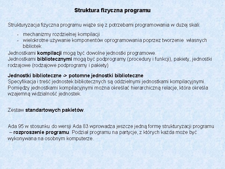 Struktura fizyczna programu Strukturyzacja fizyczna programu wiąże się z potrzebami programowania w dużej skali: