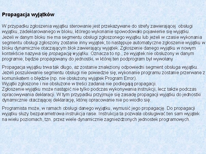 Propagacja wyjątków W przypadku zgłoszenia wyjątku sterowanie jest przekazywane do strefy zawierającej obsługi wyjątku,