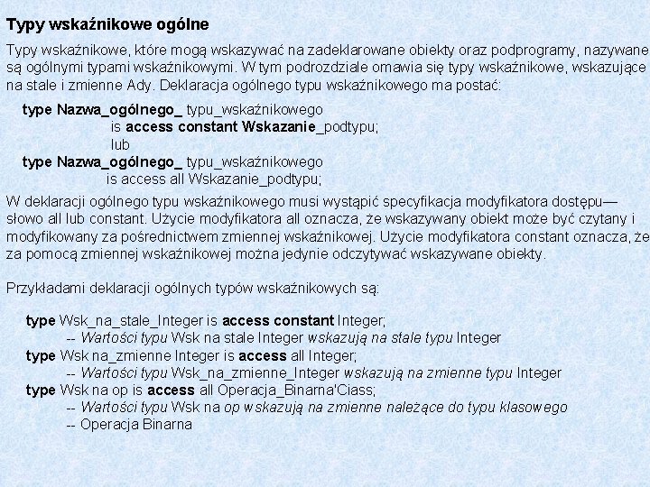 Typy wskaźnikowe ogólne Typy wskaźnikowe, które mogą wskazywać na zadeklarowane obiekty oraz podprogramy, nazywane