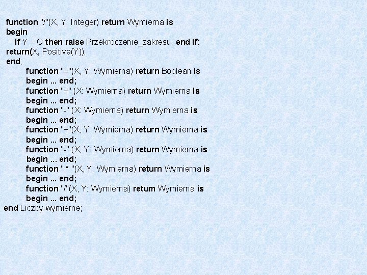  function "/"(X, Y: Integer) return Wymierna is begin if Y = O then