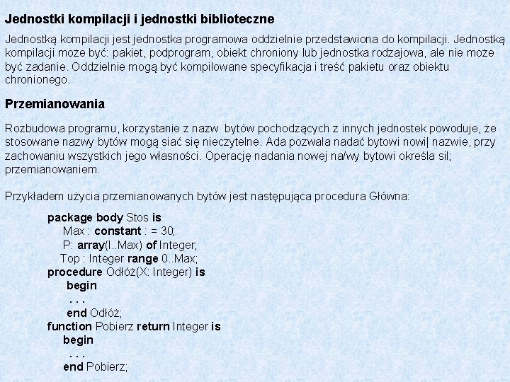 Jednostki kompilacji i jednostki biblioteczne Jednostką kompilacji jest jednostka programowa oddzielnie przedstawiona do kompilacji.