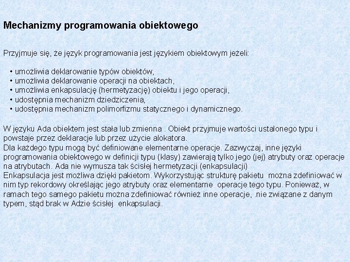 Mechanizmy programowania obiektowego Przyjmuje się, że język programowania jest językiem obiektowym jeżeli: • umożliwia