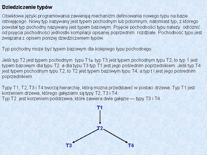 Dziedziczenie typów Obiektowe języki programowania zawierają mechanizm definiowania nowego typu na bazie istniejącego. Nowy