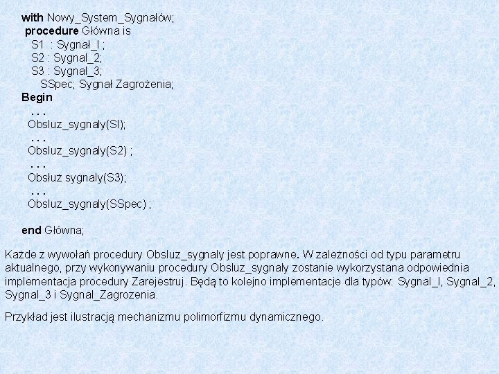 with Nowy_System_Sygnałów; procedure Główna is S 1 : Sygnał_l ; S 2 : Sygnal_2;