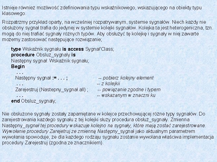 Istnieje również możliwość zdefiniowania typu wskaźnikowego, wskazującego na obiekty typu klasowego. Rozpatrzmy przykład oparty,