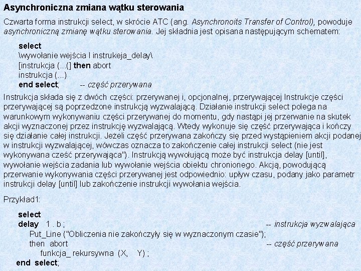 Asynchroniczna zmiana wątku sterowania Czwarta forma instrukcji select, w skrócie ATC (ang. Asynchronoits Transfer