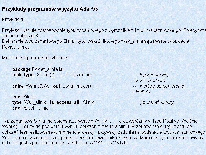 Przykłady programów w języku Ada ‘ 95 Przykład 1: Przykład ilustruje zastosowanie typu zadaniowego