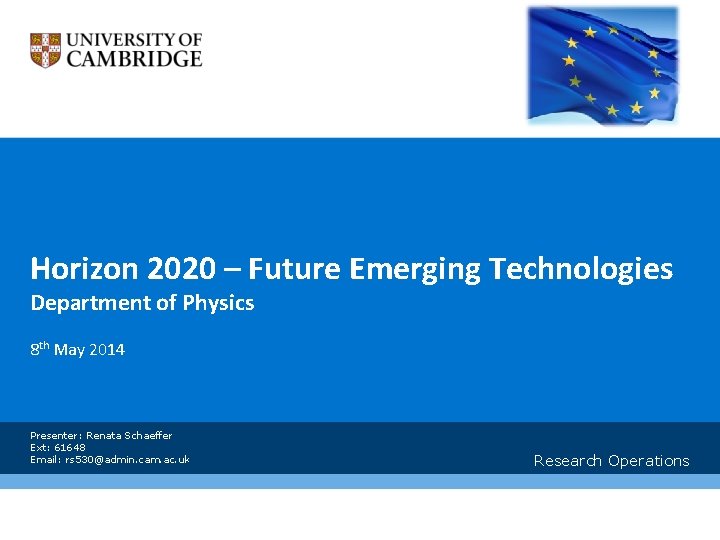 Horizon 2020 – Future Emerging Technologies Department of Physics 8 th May 2014 Presenter: