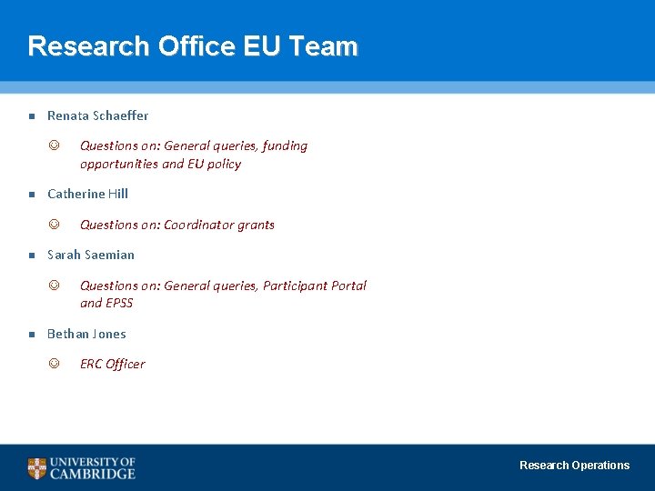 Research Office EU Team n Renata Schaeffer n Catherine Hill n Questions on: Coordinator