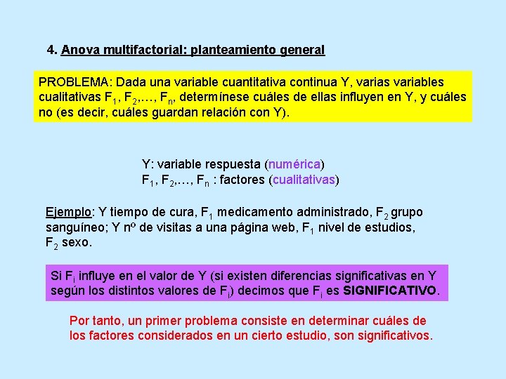 4. Anova multifactorial: planteamiento general PROBLEMA: Dada una variable cuantitativa continua Y, varias variables