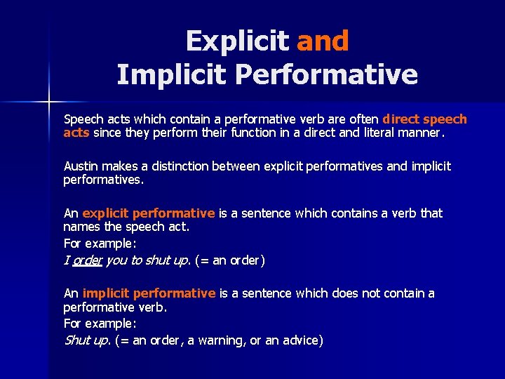 Explicit and Implicit Performative Speech acts which contain a performative verb are often direct