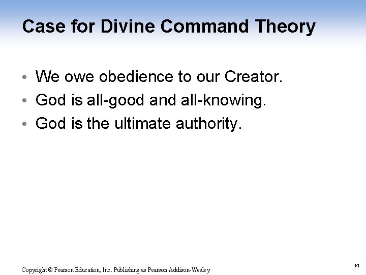 Case for Divine Command Theory • We owe obedience to our Creator. • God