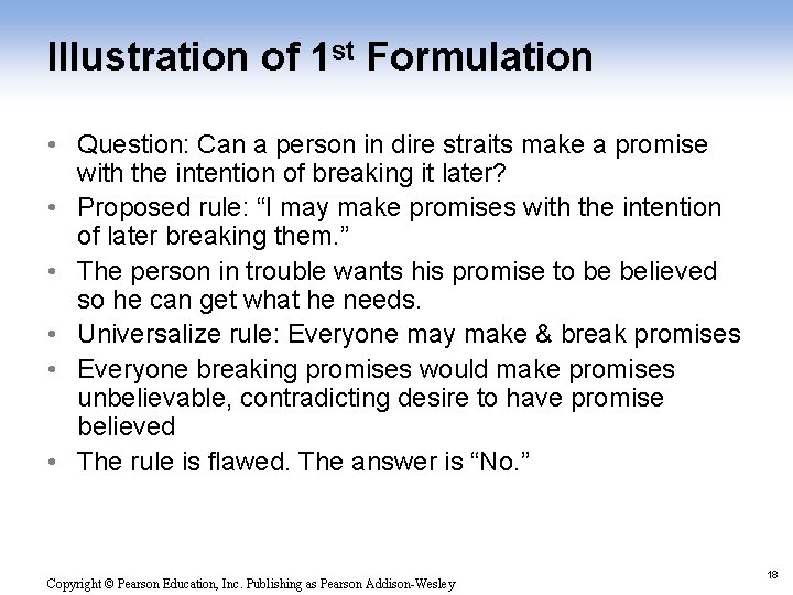 Illustration of 1 st Formulation • Question: Can a person in dire straits make