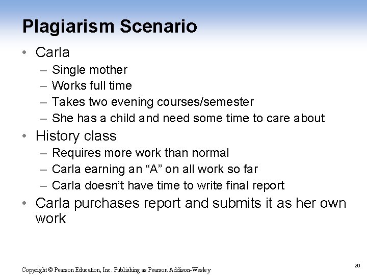 Plagiarism Scenario • Carla – – Single mother Works full time Takes two evening