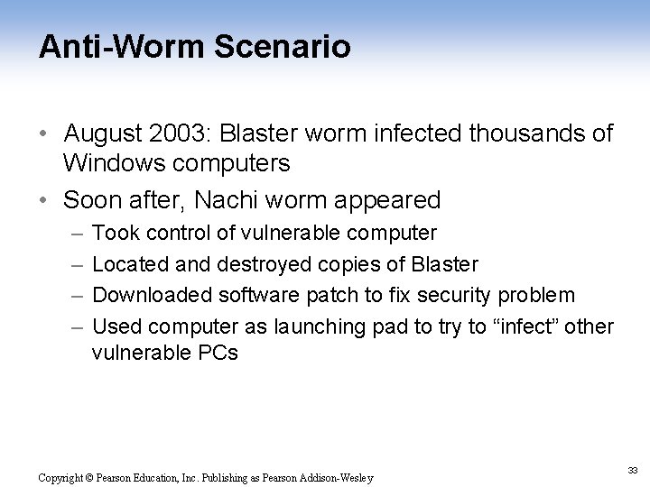 Anti-Worm Scenario • August 2003: Blaster worm infected thousands of Windows computers • Soon