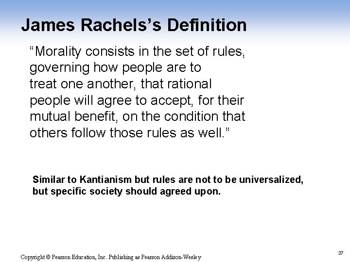 James Rachels’s Definition “Morality consists in the set of rules, governing how people are