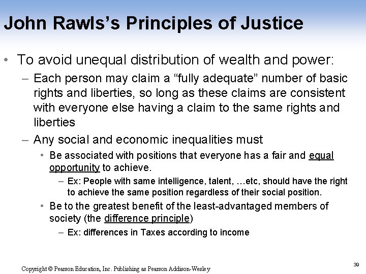 John Rawls’s Principles of Justice • To avoid unequal distribution of wealth and power: