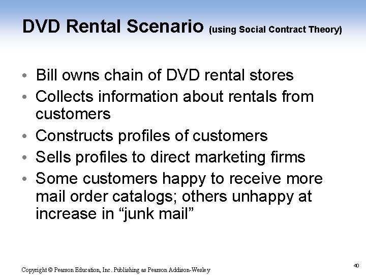 DVD Rental Scenario (using Social Contract Theory) • Bill owns chain of DVD rental