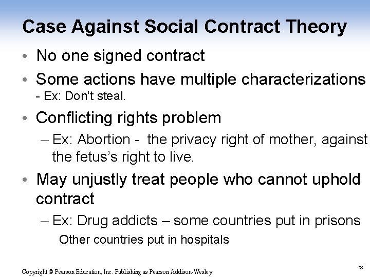 Case Against Social Contract Theory • No one signed contract • Some actions have