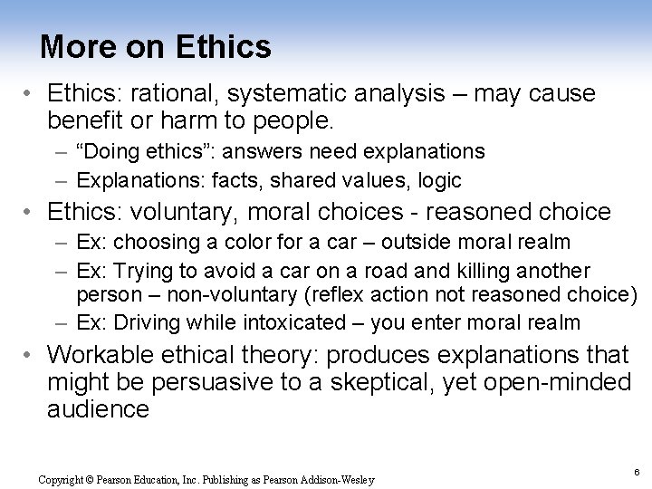 More on Ethics • Ethics: rational, systematic analysis – may cause benefit or harm