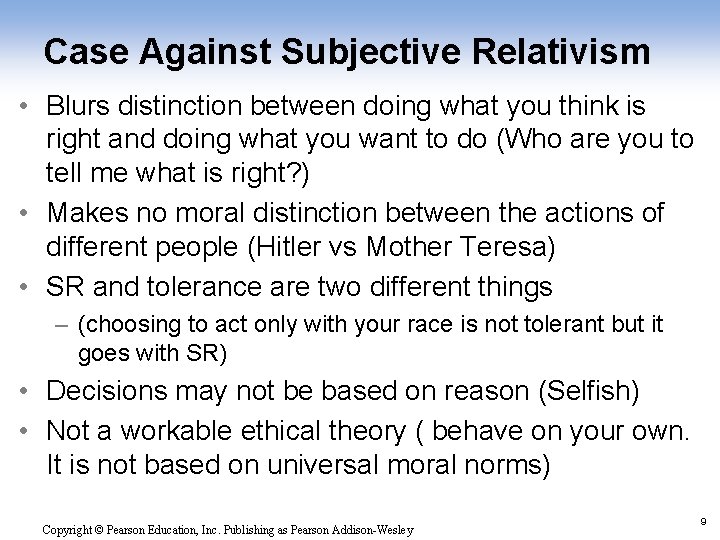 Case Against Subjective Relativism • Blurs distinction between doing what you think is right