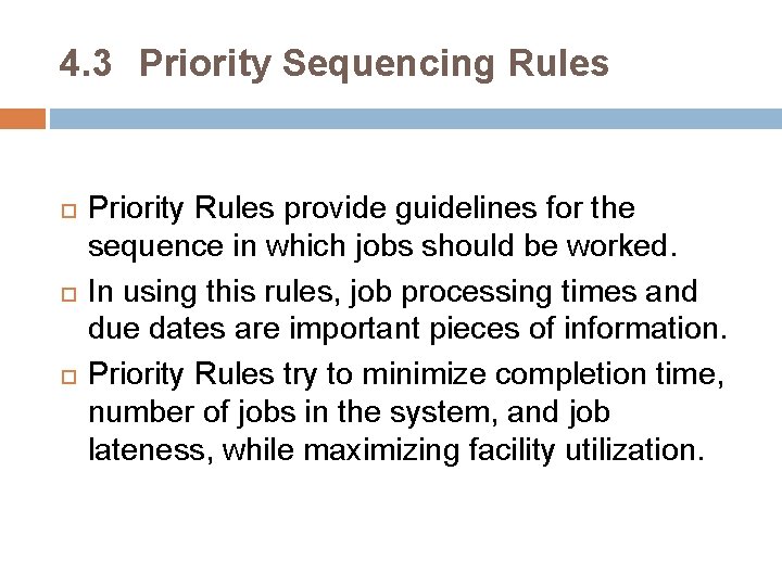 4. 3 Priority Sequencing Rules Priority Rules provide guidelines for the sequence in which