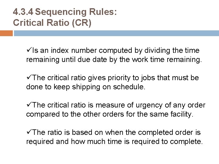 4. 3. 4 Sequencing Rules: Critical Ratio (CR) üIs an index number computed by