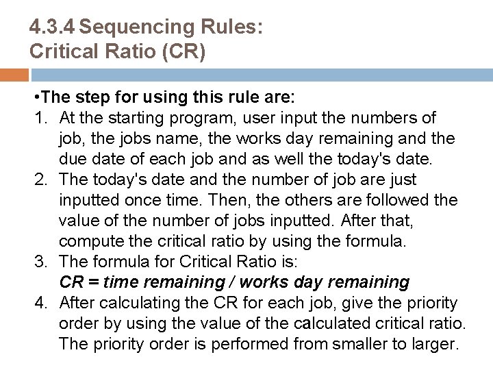 4. 3. 4 Sequencing Rules: Critical Ratio (CR) • The step for using this