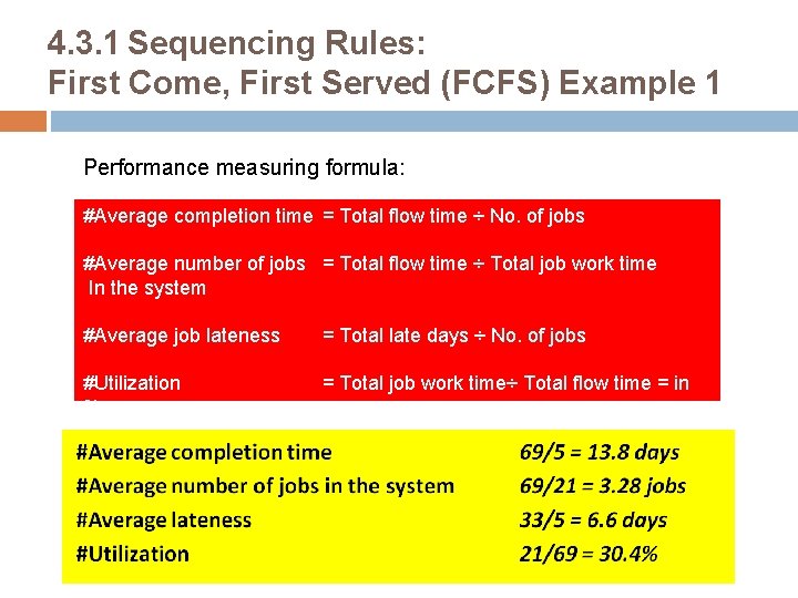 4. 3. 1 Sequencing Rules: First Come, First Served (FCFS) Example 1 Performance measuring