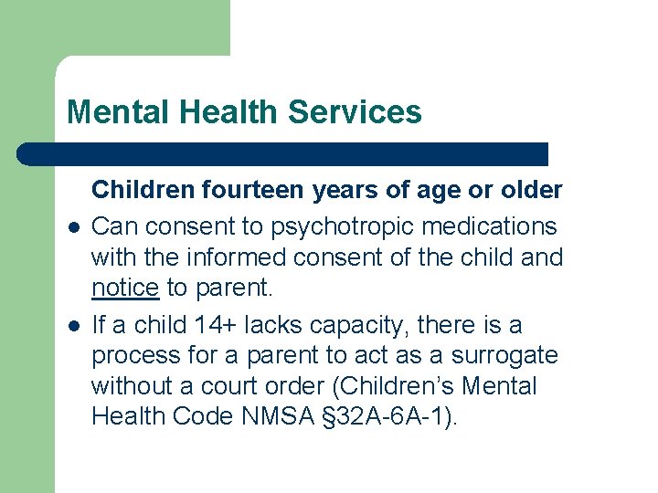 Mental Health Services l l Children fourteen years of age or older Can consent