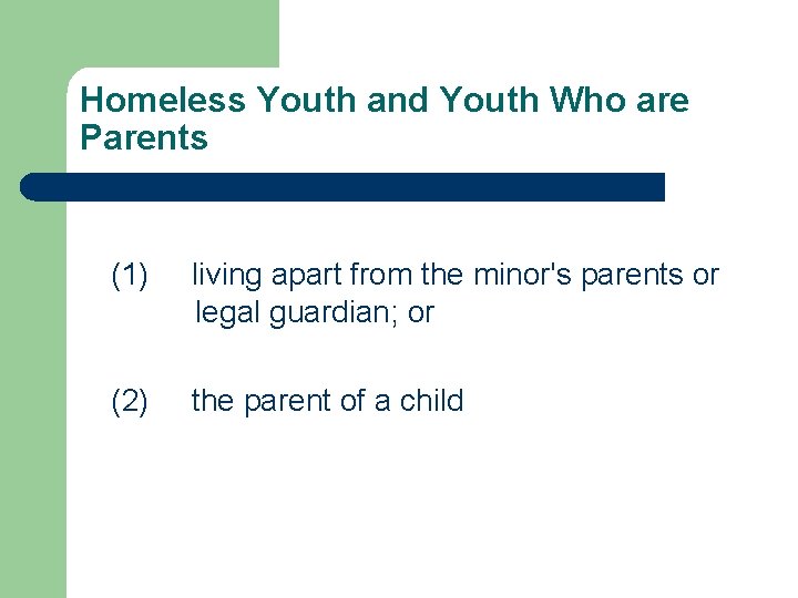Homeless Youth and Youth Who are Parents (1) living apart from the minor's parents