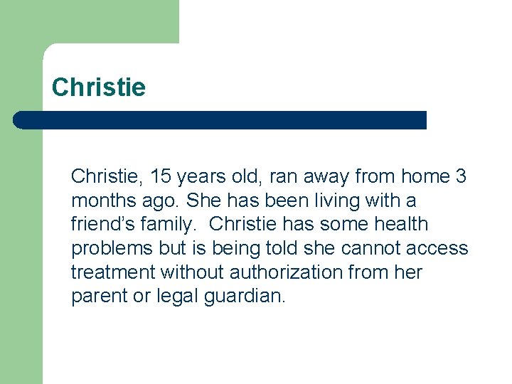 Christie Christie, 15 years old, ran away from home 3 months ago. She has