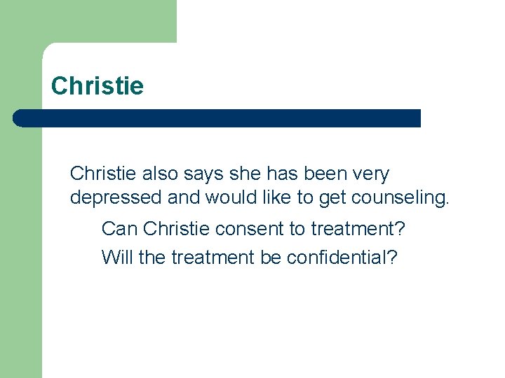 Christie also says she has been very depressed and would like to get counseling.
