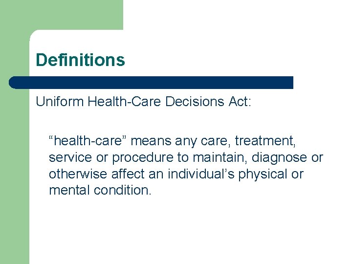 Definitions Uniform Health-Care Decisions Act: “health-care” means any care, treatment, service or procedure to