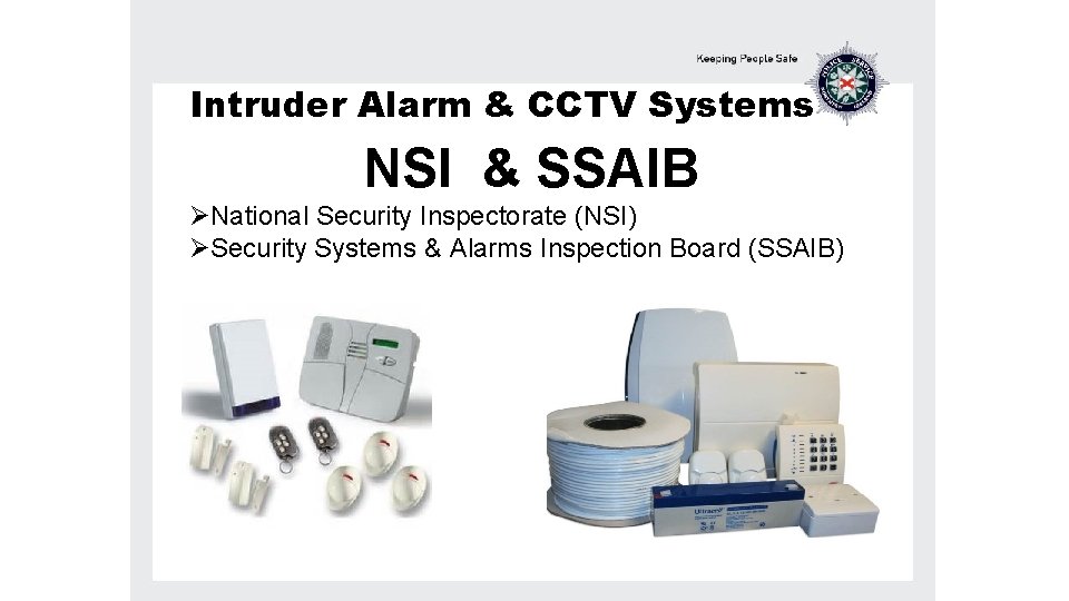 Intruder Alarm & CCTV Systems NSI & SSAIB ØNational Security Inspectorate (NSI) ØSecurity Systems