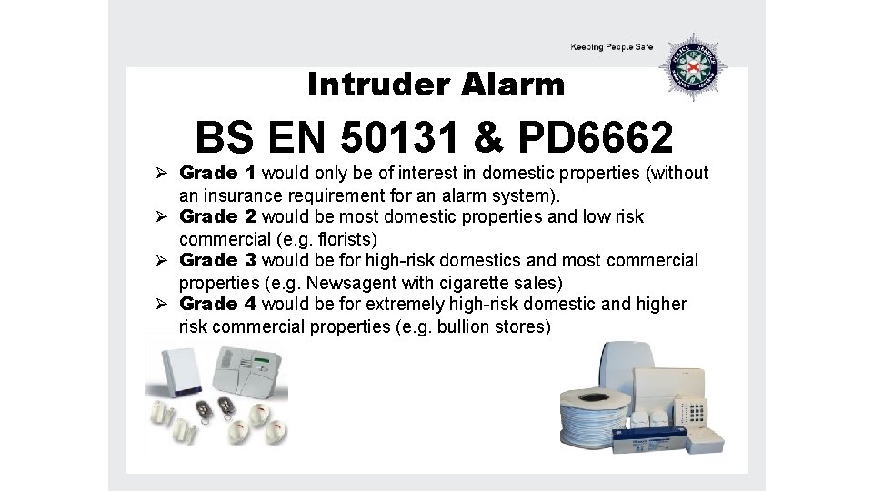 Intruder Alarm BS EN 50131 & PD 6662 Ø Grade 1 would only be