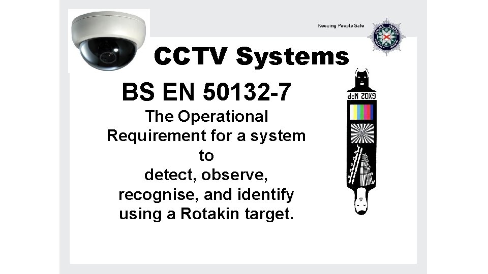 CCTV Systems BS EN 50132 -7 The Operational Requirement for. CCTV a system to