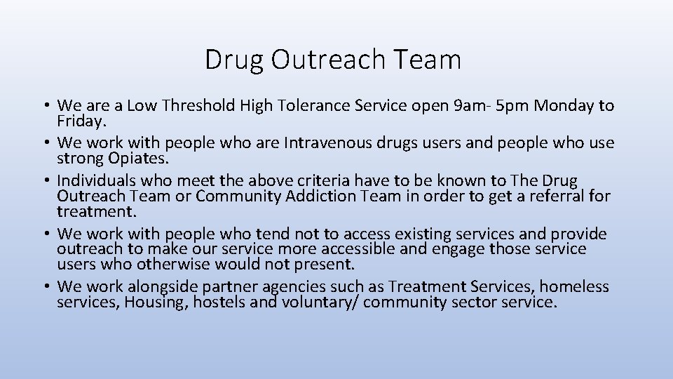 Drug Outreach Team • We are a Low Threshold High Tolerance Service open 9