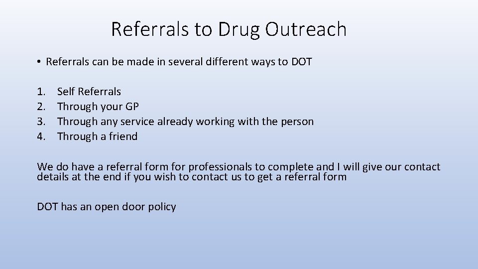 Referrals to Drug Outreach • Referrals can be made in several different ways to