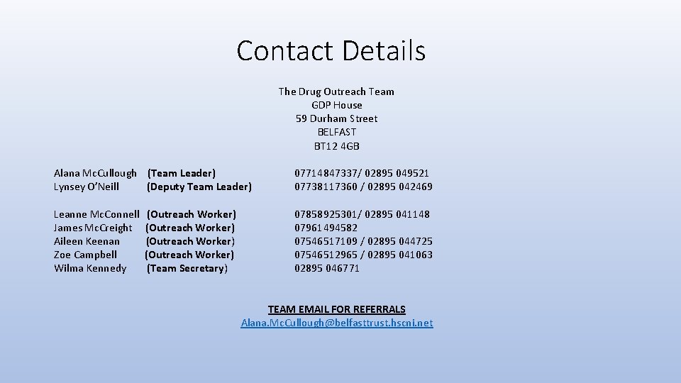Contact Details The Drug Outreach Team GDP House 59 Durham Street BELFAST BT 12