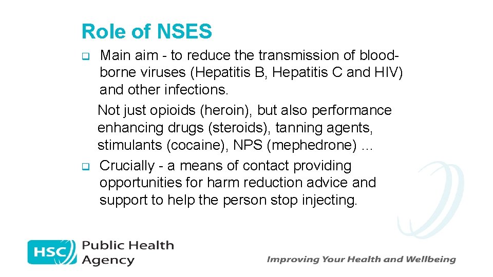 Role of NSES q q Main aim - to reduce the transmission of bloodborne