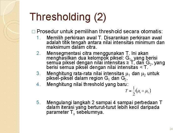 Thresholding (2) � Prosedur 1. 2. 3. 4. 5. untuk pemilihan threshold secara otomatis: