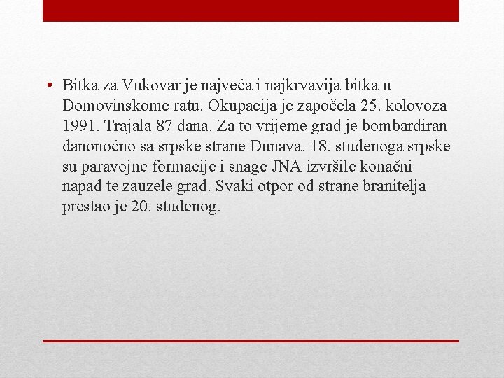  • Bitka za Vukovar je najveća i najkrvavija bitka u Domovinskome ratu. Okupacija