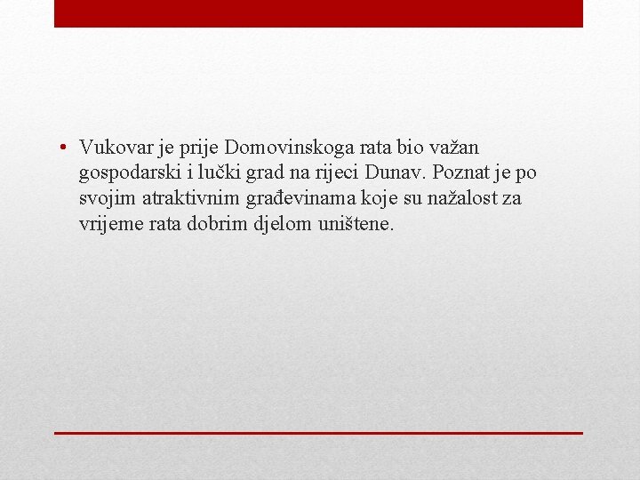  • Vukovar je prije Domovinskoga rata bio važan gospodarski i lučki grad na