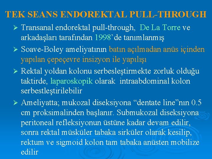 TEK SEANS ENDOREKTAL PULL-THROUGH Transanal endorektal pull-through, De La Torre ve arkadaşları tarafından 1998’de