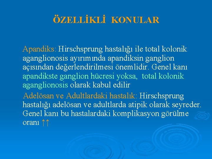 ÖZELLİKLİ KONULAR Apandiks: Hirschsprung hastalığı ile total kolonik aganglionosis ayırımında apandiksin ganglion açısından değerlendirilmesi